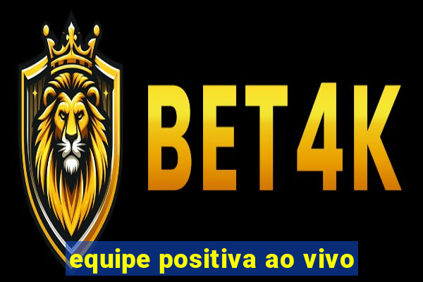 equipe positiva ao vivo